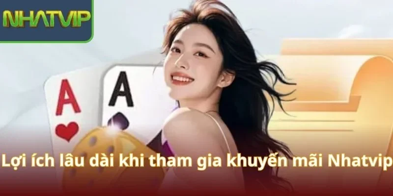 loi-ich-lau-dai-khi-tham-gia-khuyen-mai-nhatvip