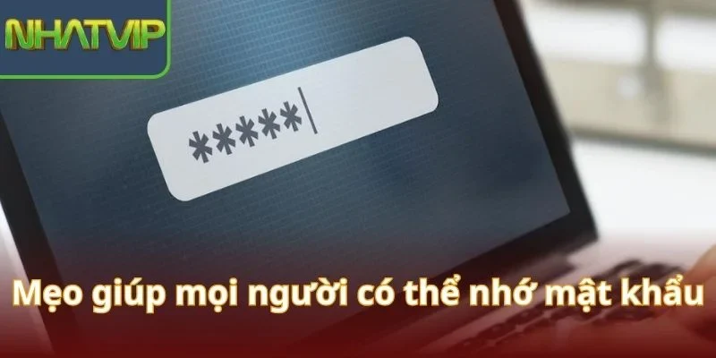 meo-giup-moi-nguoi-co-the-nho-mat-khau